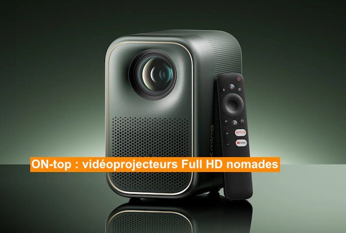 ON-top des petits vidéoprojecteurs connectés Full HD